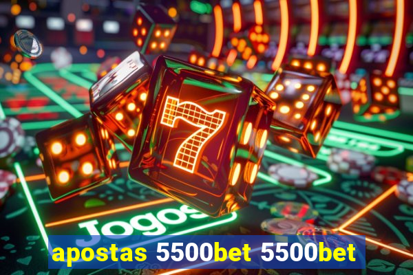 apostas 5500bet 5500bet